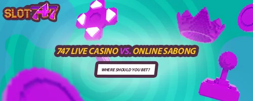 747 LIVE Casino vs. Online Sabong: Where Should You Bet?
